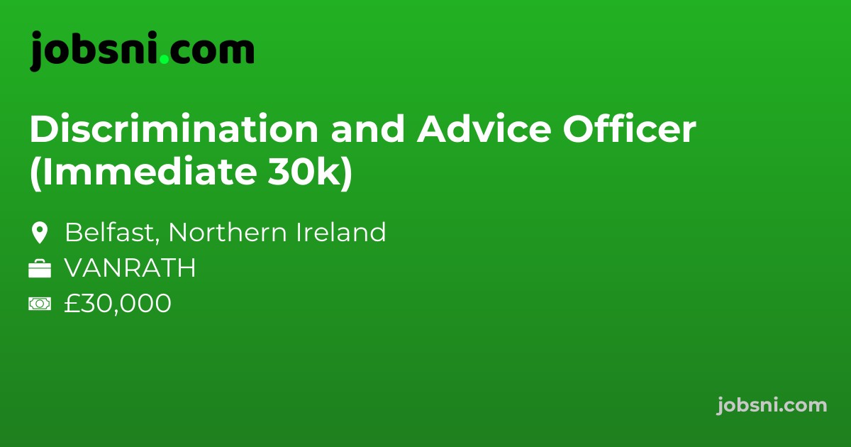 Discrimination and Advice Officer (Immediate 30k)