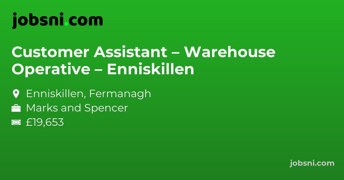 Customer Assistant – Warehouse Operative – Enniskillen