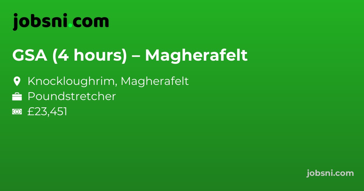 GSA (4 hours) – Magherafelt