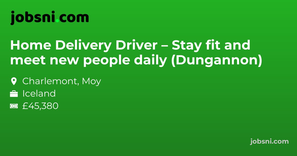 Home Delivery Driver – Stay fit and meet new people daily (Dungannon)