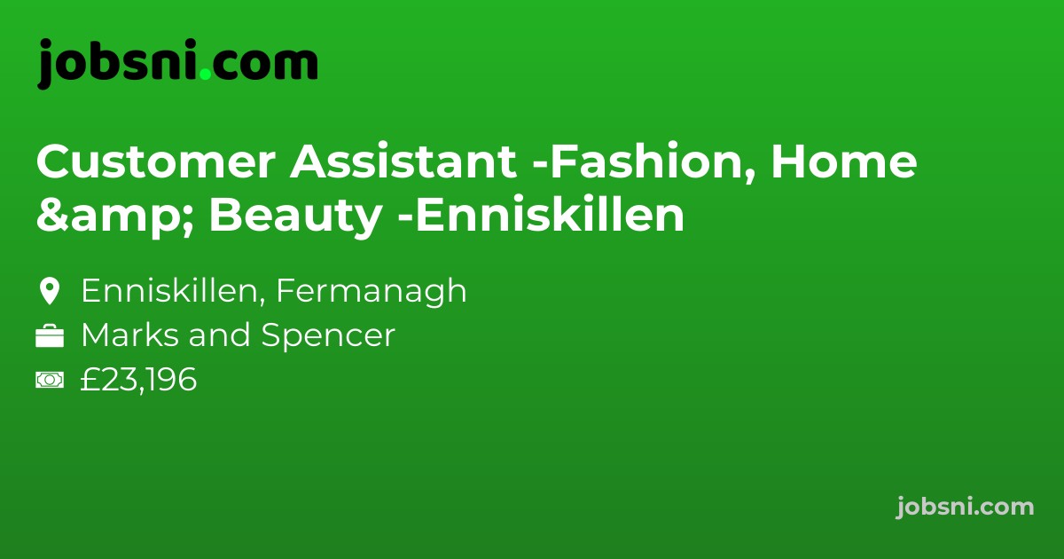 Customer Assistant -Fashion, Home & Beauty -Enniskillen
