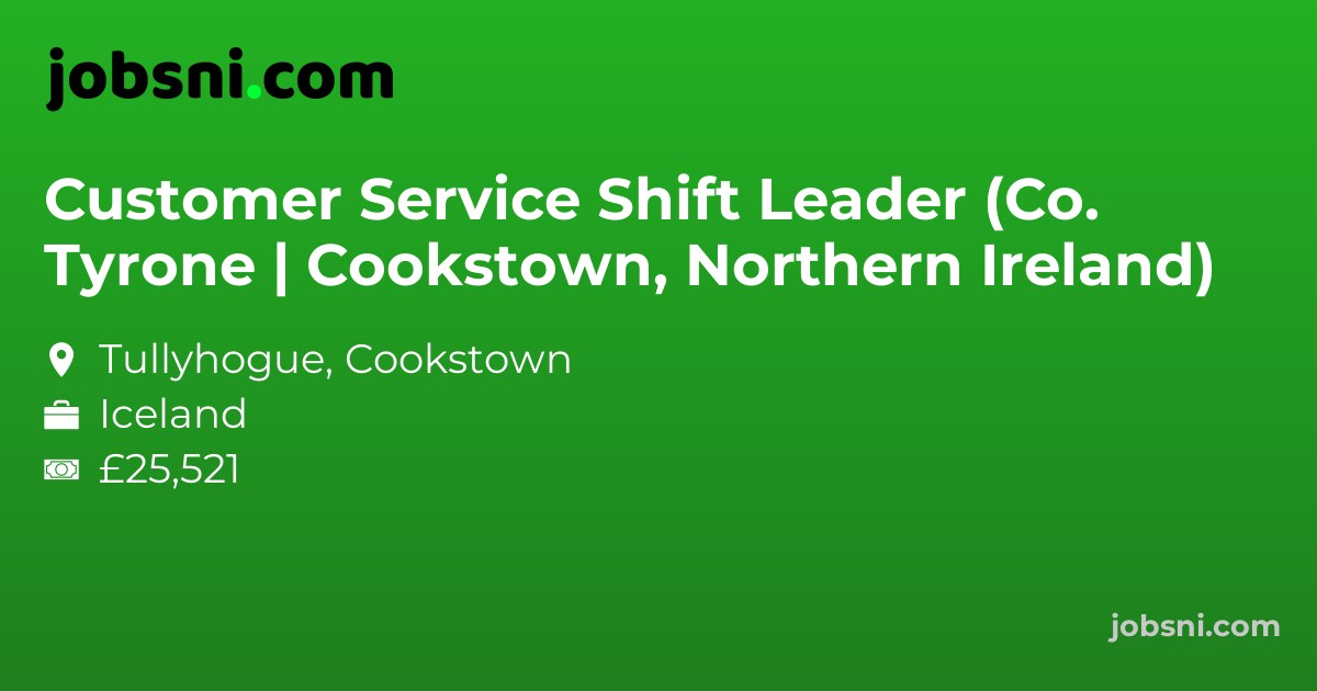 Customer Service Shift Leader (Co. Tyrone | Cookstown, Northern Ireland)