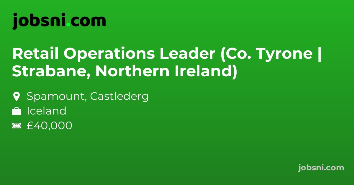 Retail Operations Leader (Co. Tyrone | Strabane, Northern Ireland)