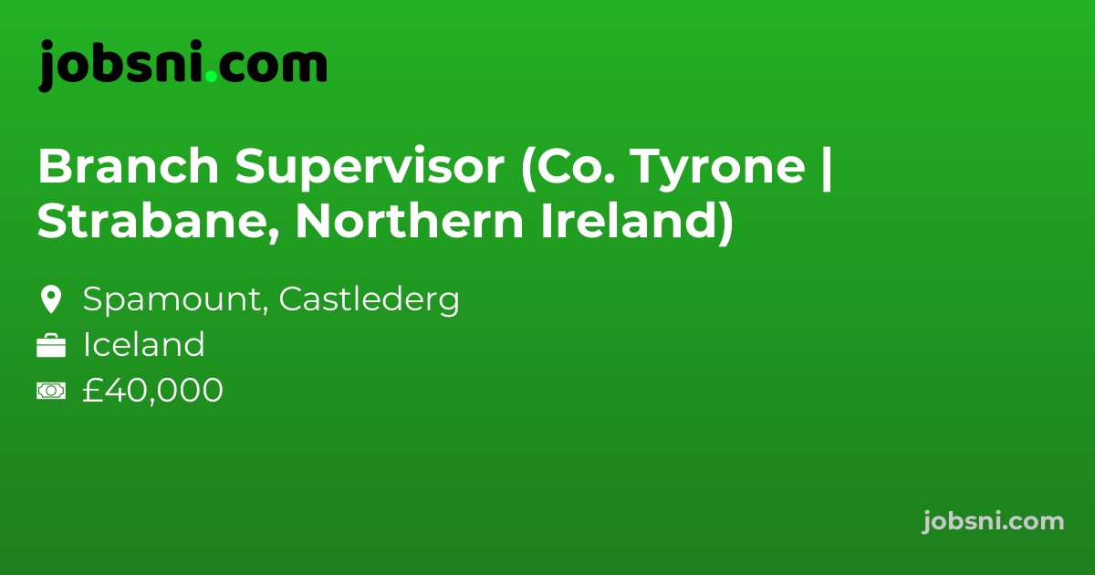 Branch Supervisor (Co. Tyrone | Strabane, Northern Ireland)