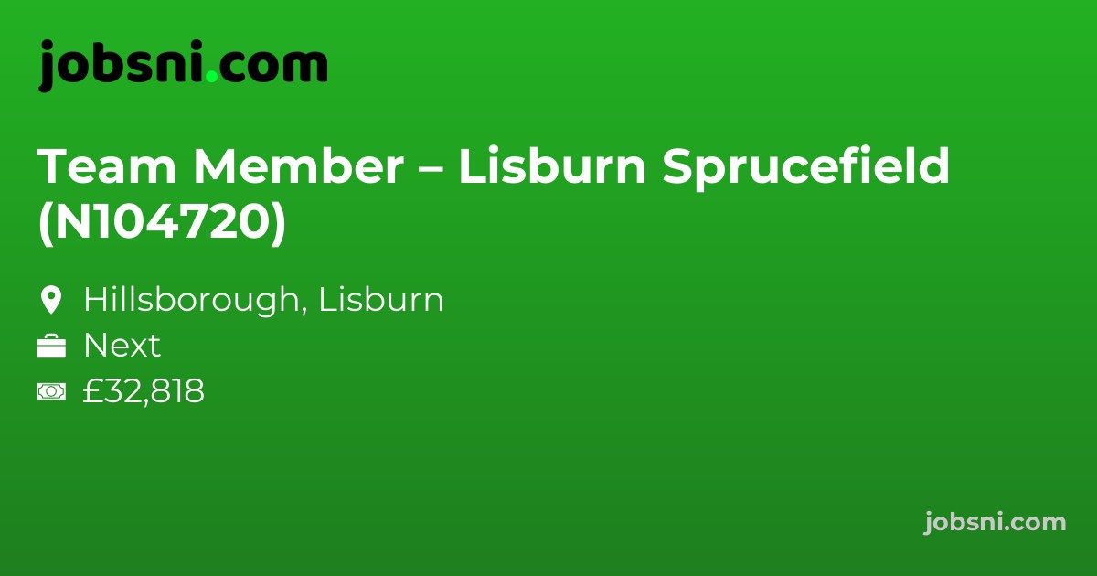 Team Member – Lisburn Sprucefield (N104720)