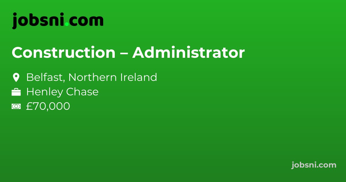 Construction – Administrator