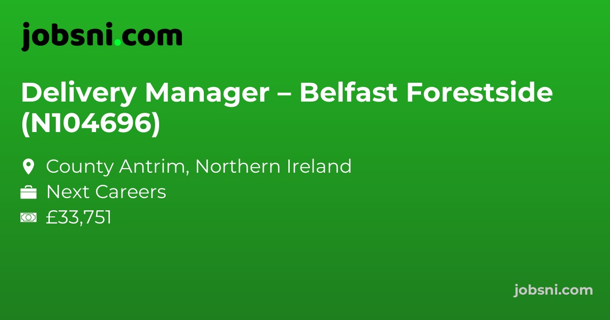 Delivery Manager – Belfast Forestside (N104696)