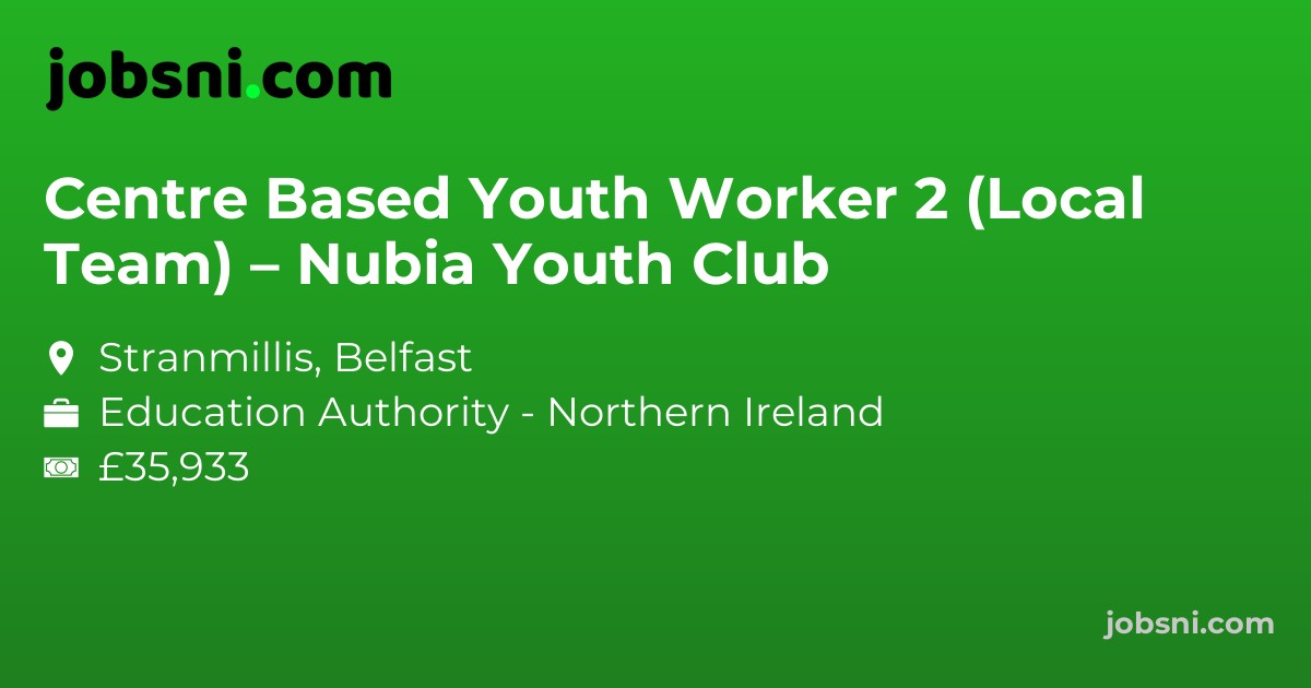 Centre Based Youth Worker 2 (Local Team) – Nubia Youth Club