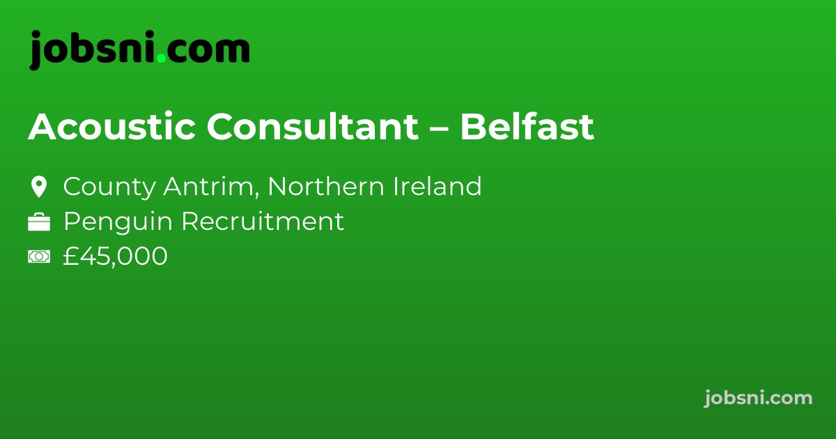 Acoustic Consultant – Belfast