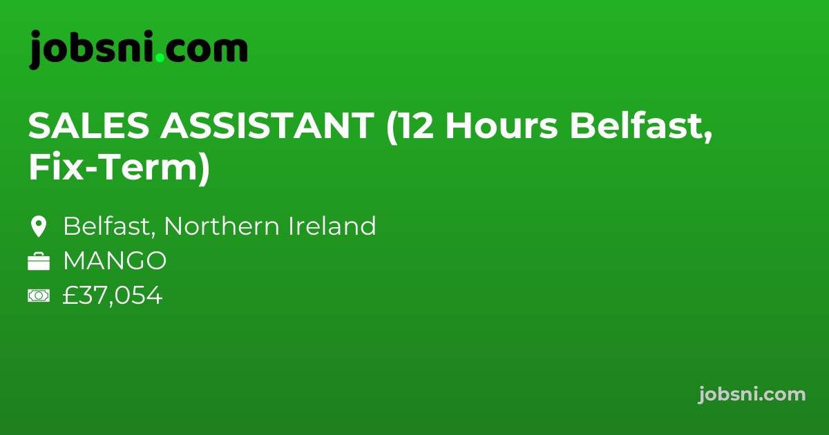 SALES ASSISTANT (12 Hours Belfast, Fix-Term)