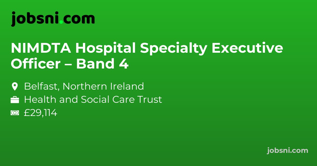 NIMDTA Hospital Specialty Executive Officer – Band 4