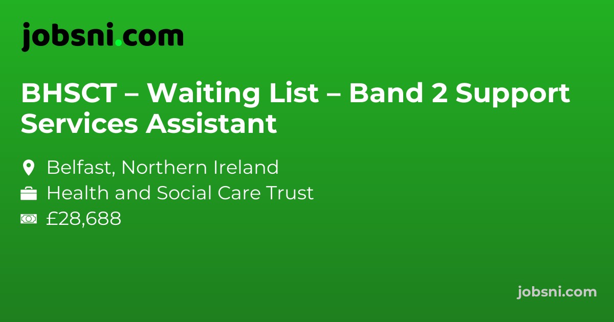 BHSCT – Waiting List – Band 2 Support Services Assistant