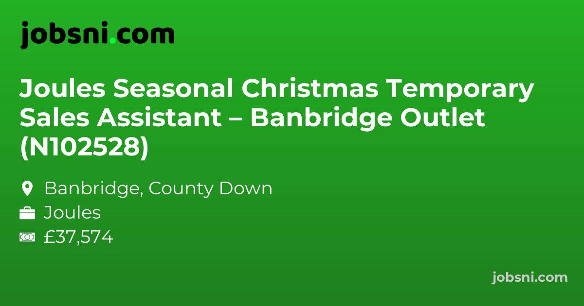 Joules Seasonal Christmas Temporary Sales Assistant – Banbridge Outlet (N102528)