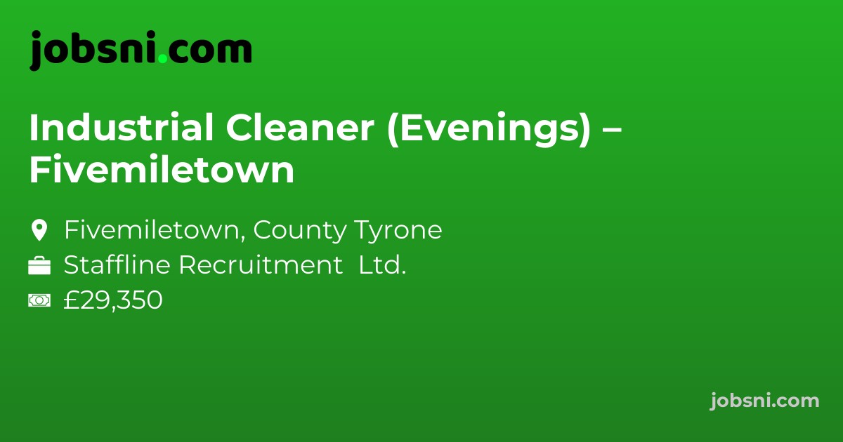 Industrial Cleaner (Evenings) – Fivemiletown