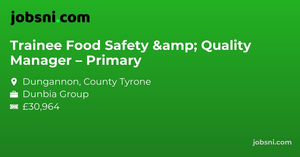Trainee Food Safety & Quality Manager – Primary