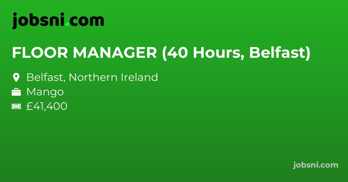FLOOR MANAGER (40 Hours, Belfast)