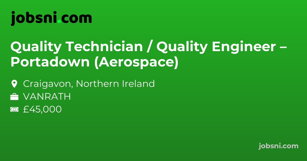 Quality Technician / Quality Engineer – Portadown (Aerospace)