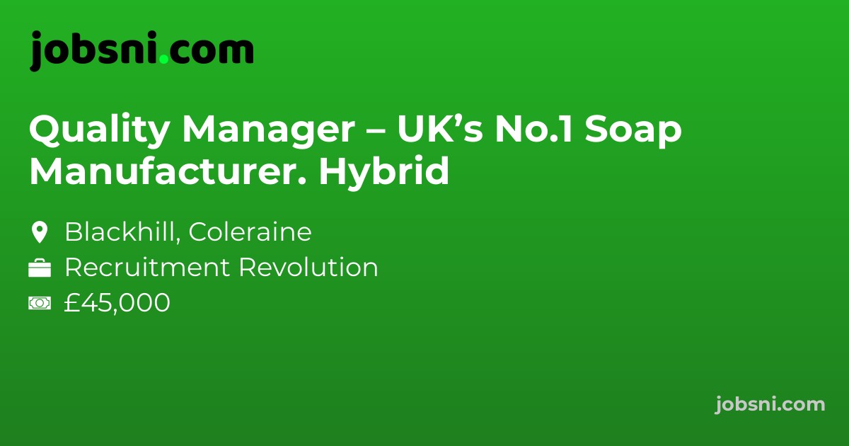 Quality Manager – UK’s No.1 Soap Manufacturer. Hybrid
