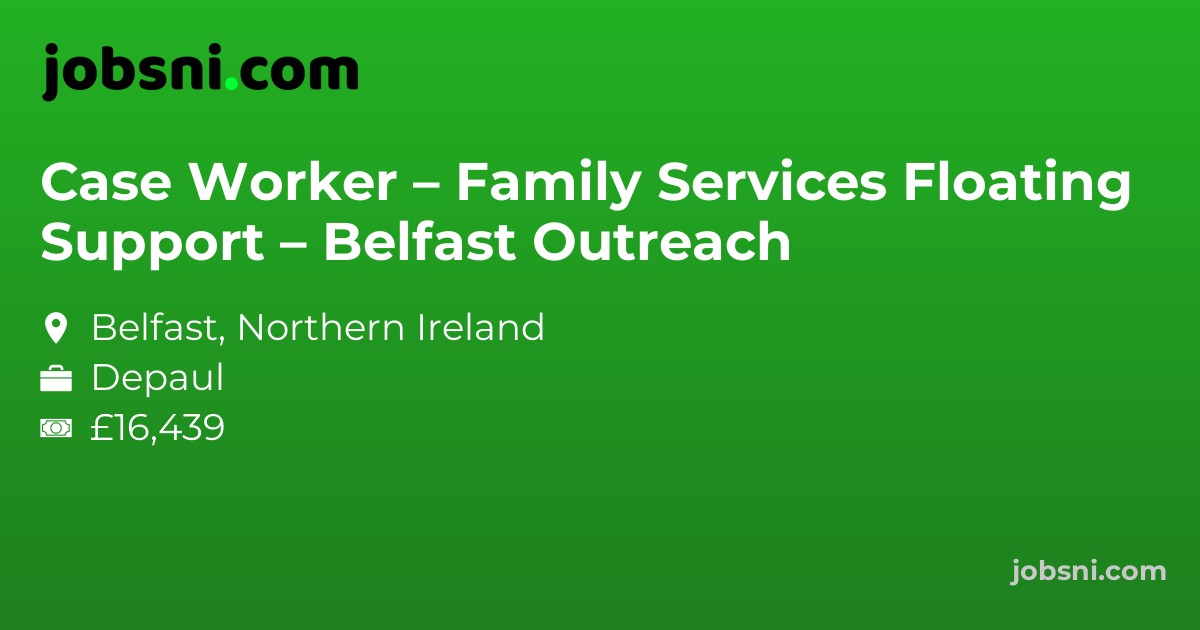 Case Worker – Family Services Floating Support – Belfast Outreach