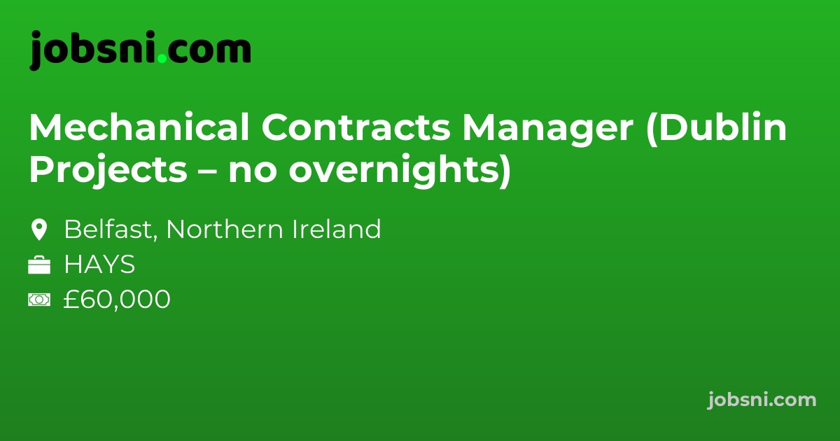 Mechanical Contracts Manager (Dublin Projects – no overnights)