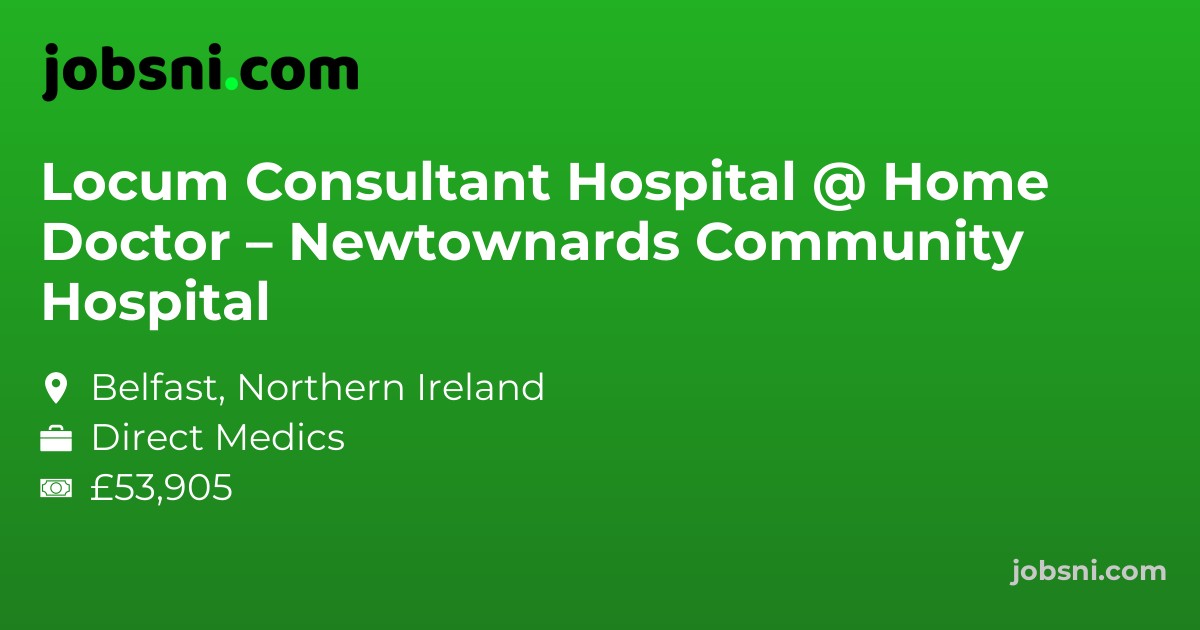 Locum Consultant Hospital @ Home Doctor – Newtownards Community Hospital