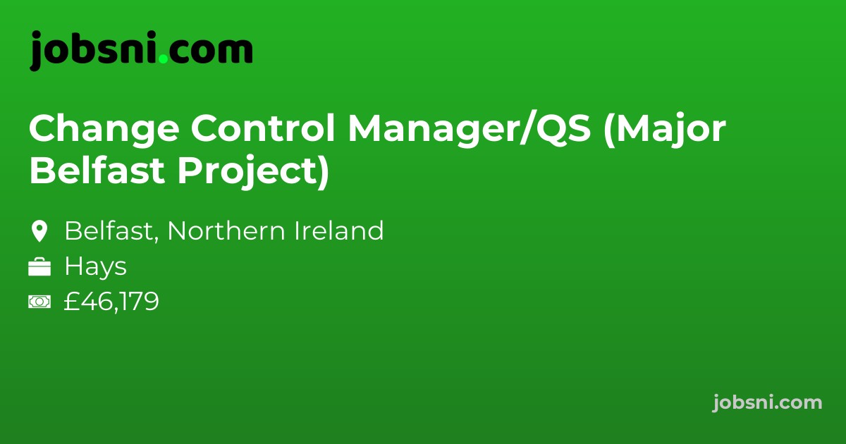 Change Control Manager/QS (Major Belfast Project)