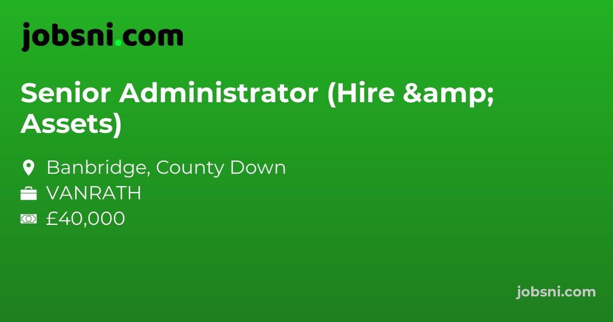 Senior Administrator (Hire & Assets)