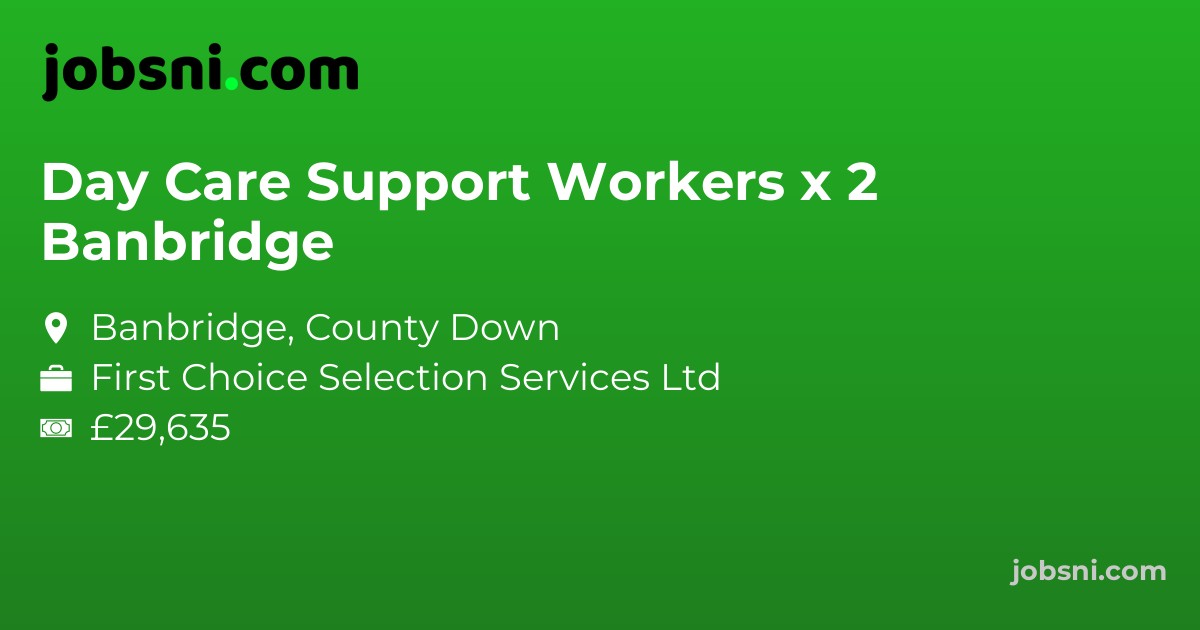 Day Care Support Workers x 2 Banbridge
