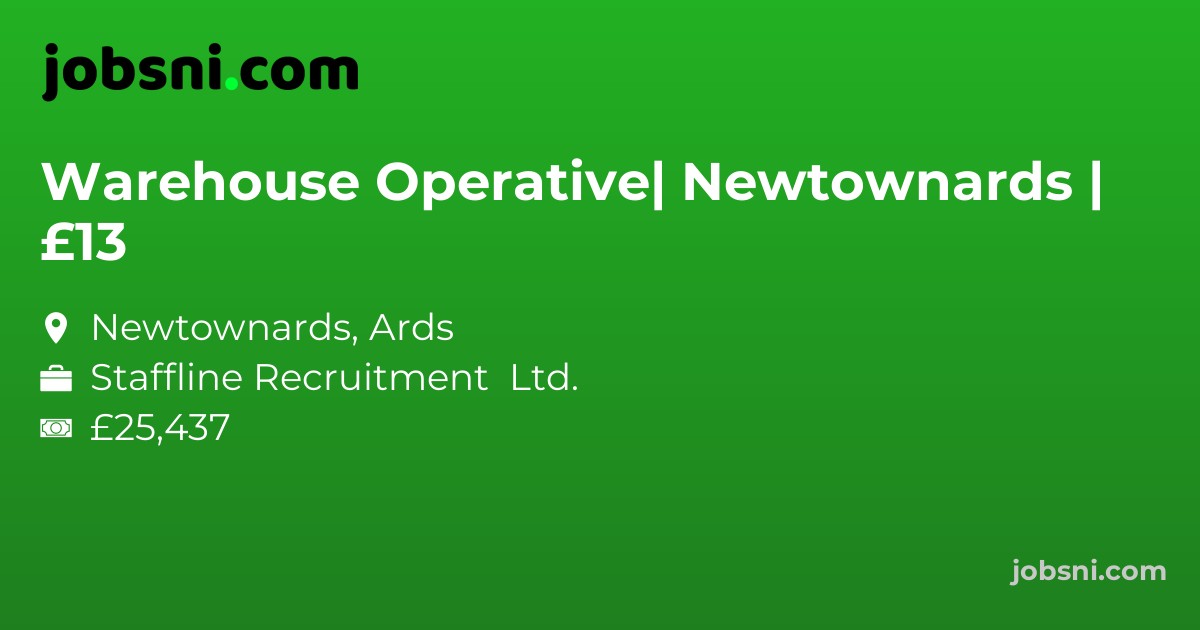 Warehouse Operative| Newtownards | £13