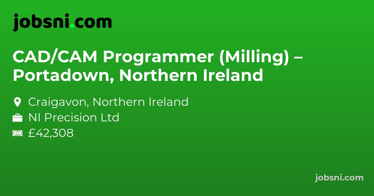 CAD/CAM Programmer (Milling) – Portadown, Northern Ireland