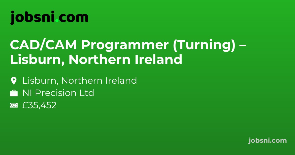 CAD/CAM Programmer (Turning) – Lisburn, Northern Ireland