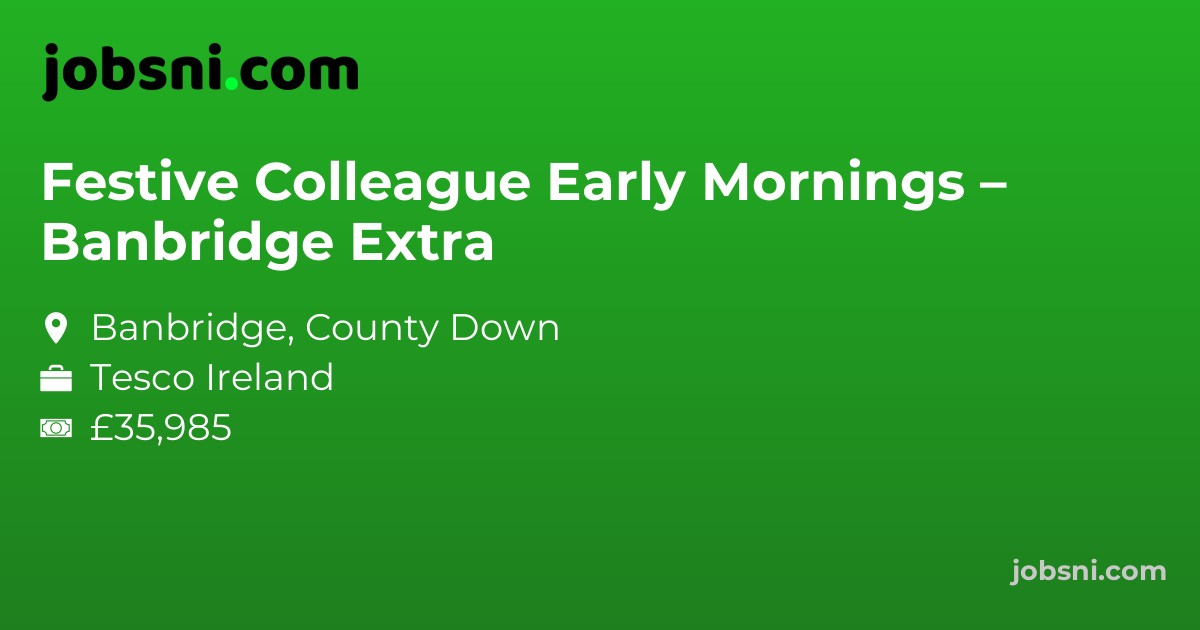 Festive Colleague Early Mornings – Banbridge Extra