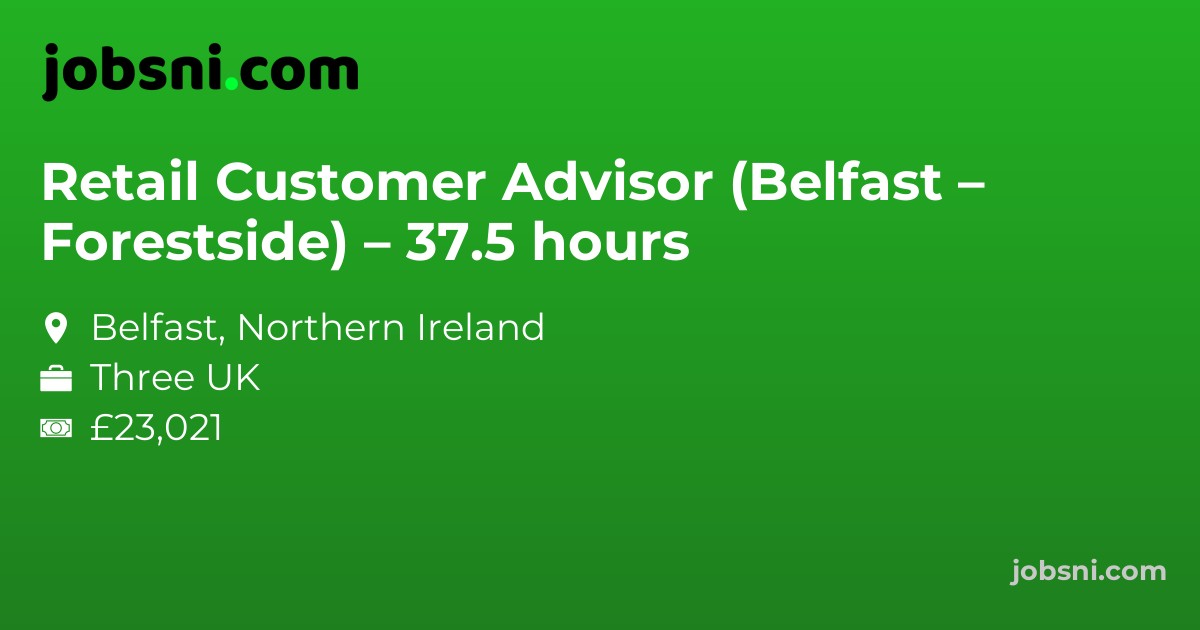 Retail Customer Advisor (Belfast – Forestside) – 37.5 hours