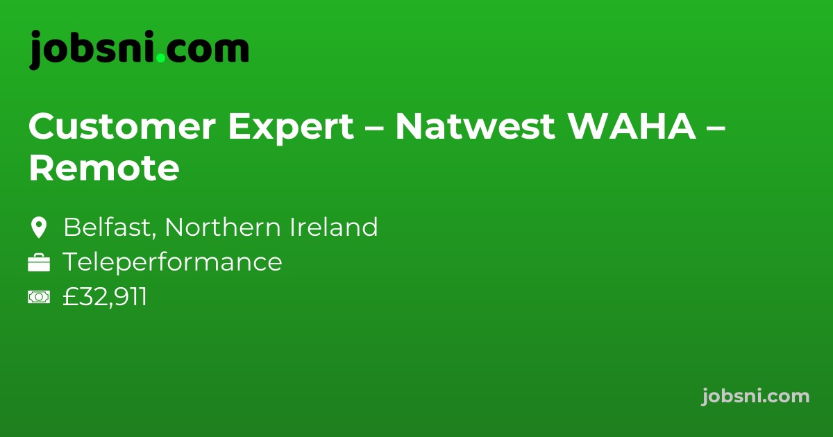 Customer Expert – Natwest WAHA – Remote