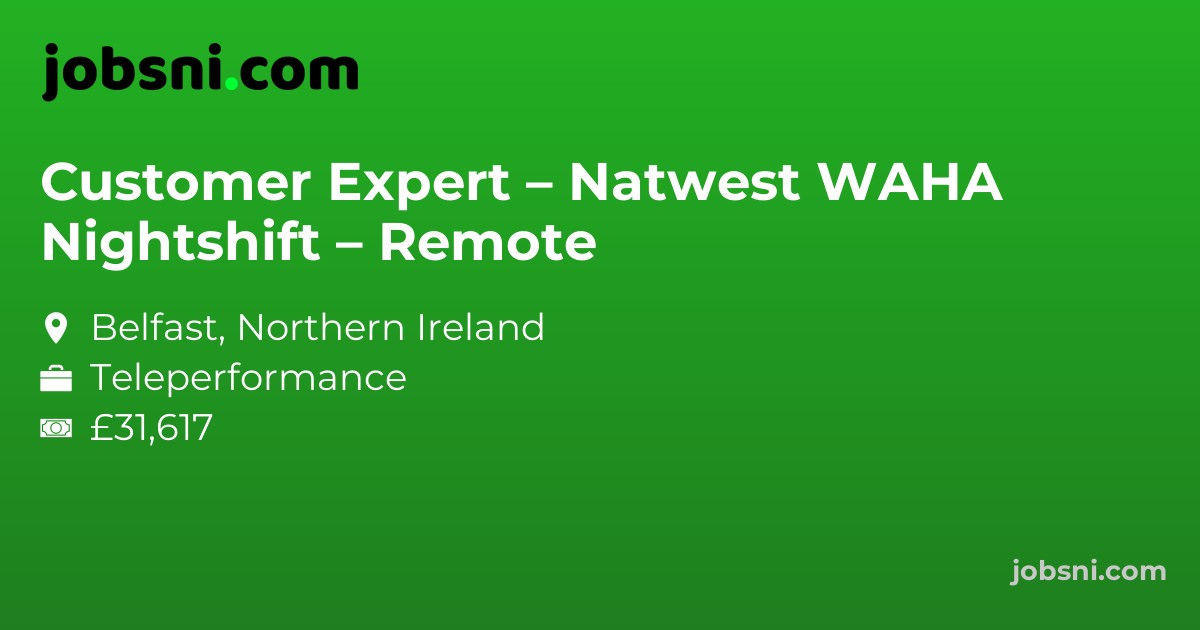 Customer Expert – Natwest WAHA Nightshift – Remote