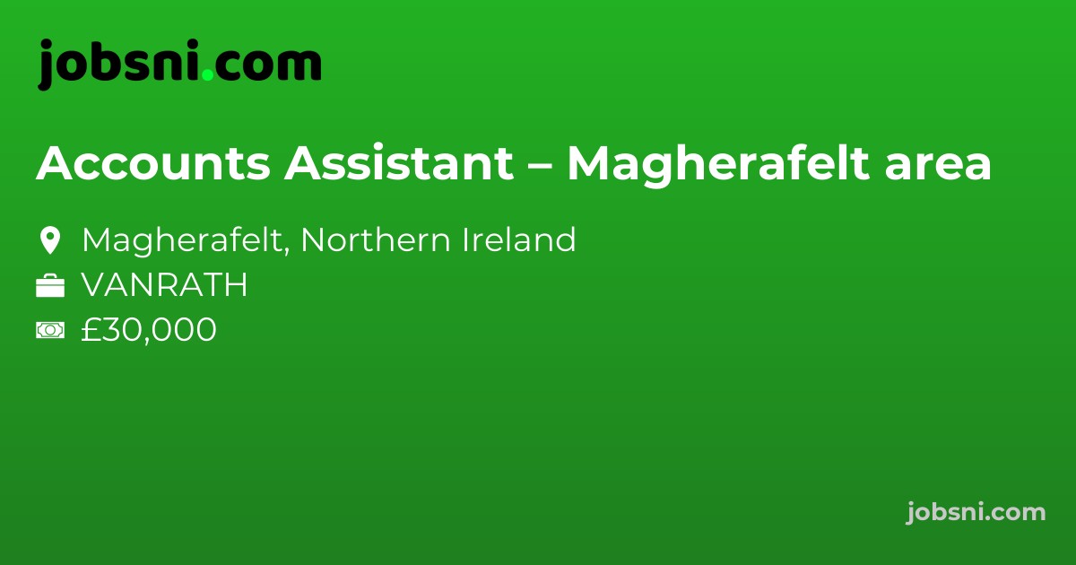 Accounts Assistant – Magherafelt area