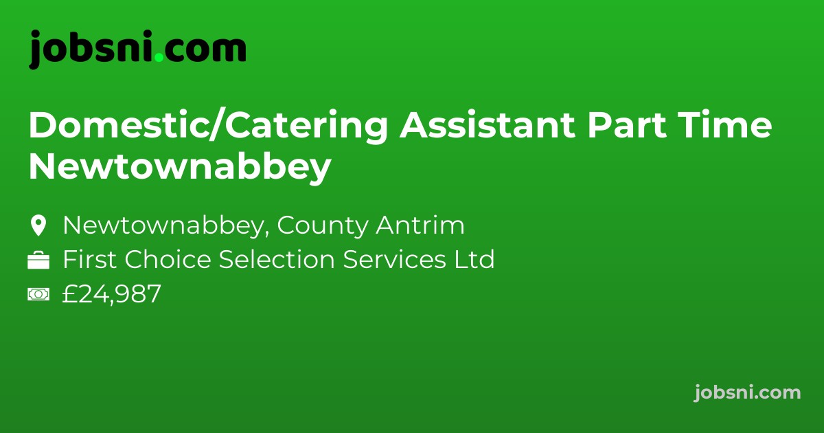 Domestic/Catering Assistant Part Time Newtownabbey