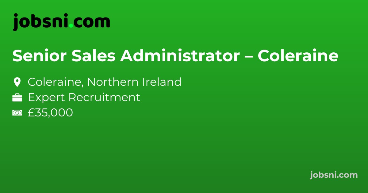 Senior Sales Administrator – Coleraine