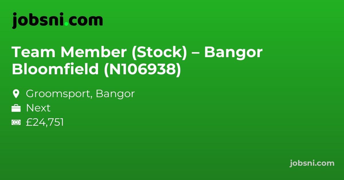 Team Member (Stock) – Bangor Bloomfield (N106938)