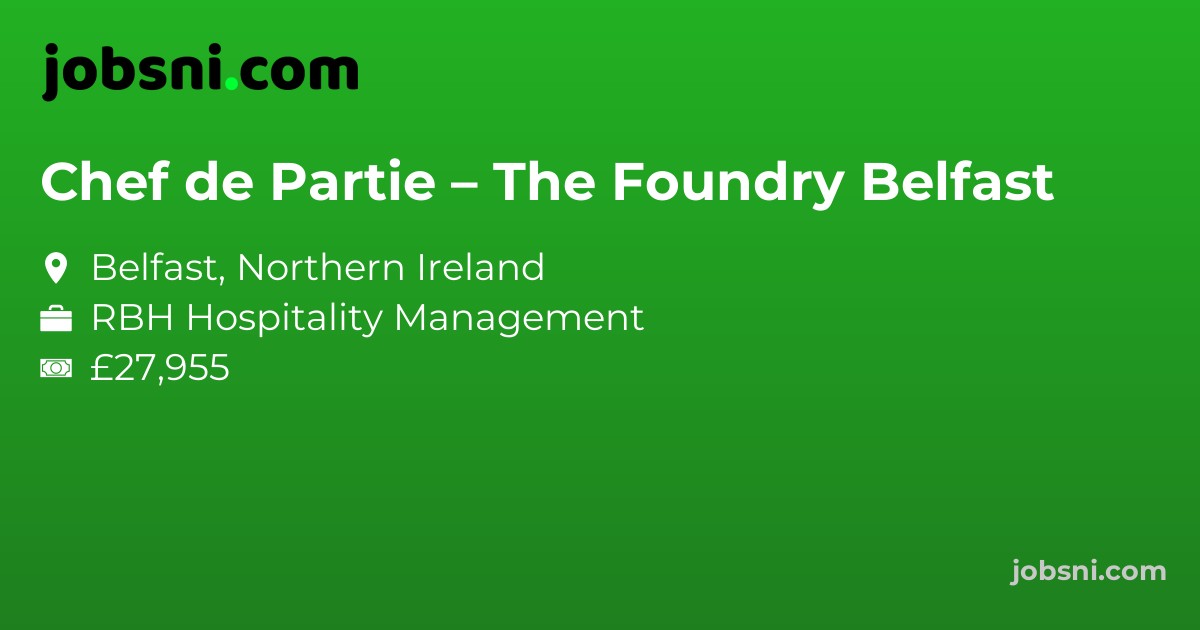 Chef de Partie – The Foundry Belfast