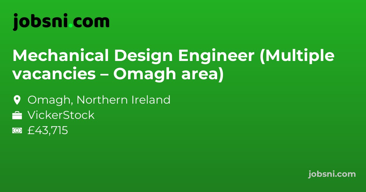 Mechanical Design Engineer (Multiple vacancies – Omagh area)