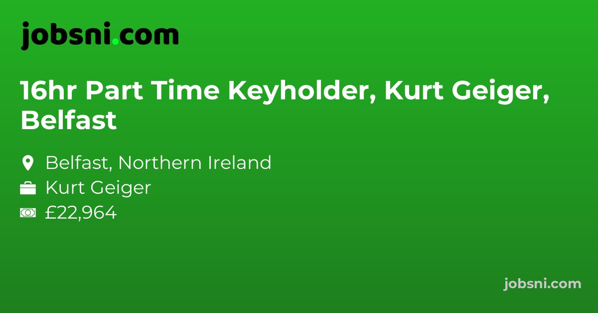 16hr Part Time Keyholder, Kurt Geiger, Belfast