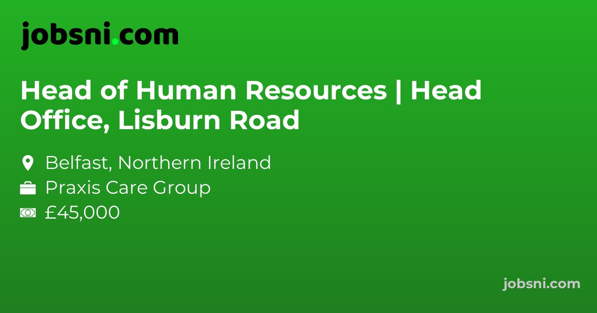 Head of Human Resources | Head Office, Lisburn Road