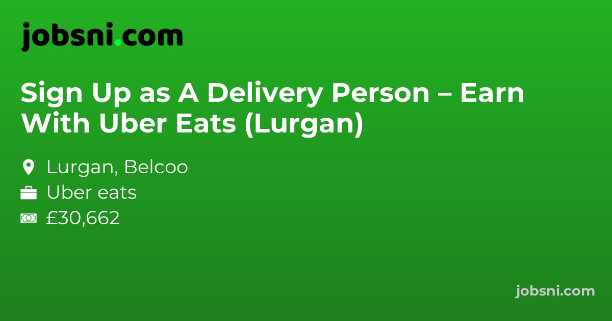 Sign Up as A Delivery Person – Earn With Uber Eats (Lurgan)