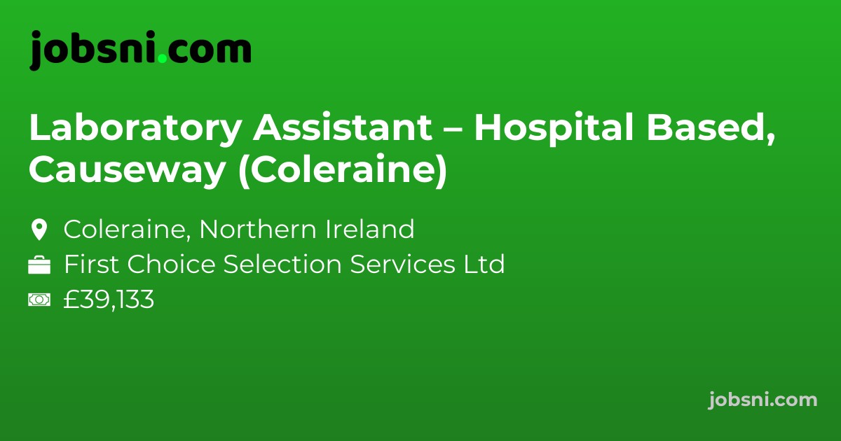Laboratory Assistant – Hospital Based, Causeway (Coleraine)