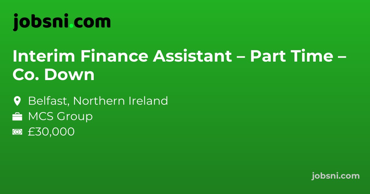 Interim Finance Assistant – Part Time – Co. Down