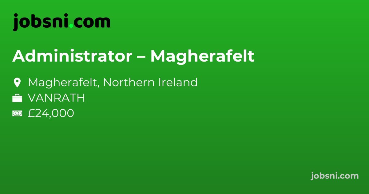 Administrator – Magherafelt