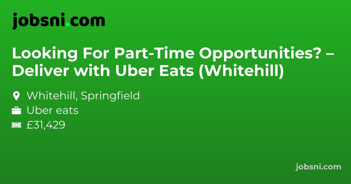Looking For Part-Time Opportunities? – Deliver with Uber Eats (Whitehill)