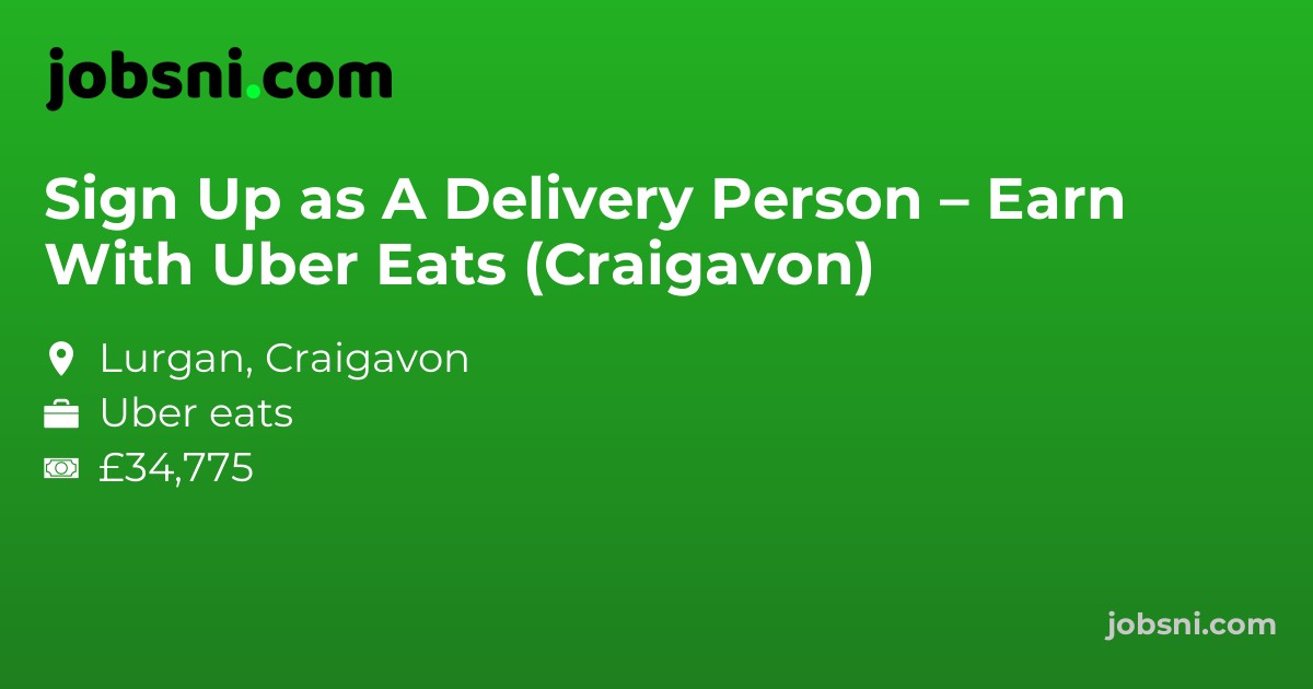 Sign Up as A Delivery Person – Earn With Uber Eats (Craigavon)