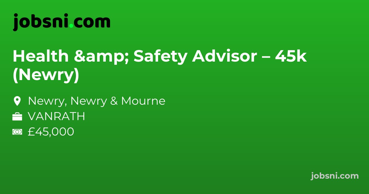 Health & Safety Advisor – 45k (Newry)
